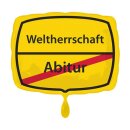 Folienballon - &Oslash; 45cm - Abitur - Weltherrschaft...
